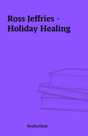 Ross Jeffries – Holiday Healing