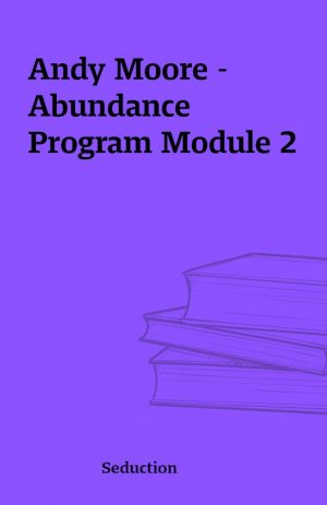 Andy Moore – Abundance Program Module 2