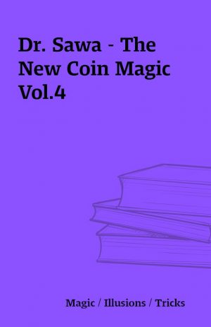 Dr. Sawa – The New Coin Magic Vol.4