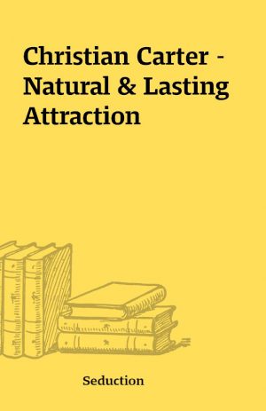 Christian Carter –  Natural & Lasting Attraction