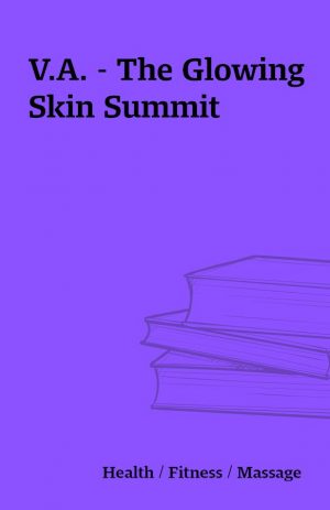 V.A. – The Glowing Skin Summit