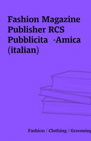 Fashion Magazine Publisher RCS Pubblicita  -Amica (italian)