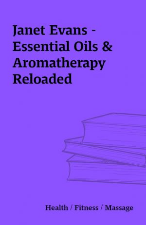 Janet Evans – Essential Oils & Aromatherapy Reloaded