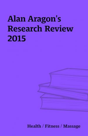 Alan Aragon’s Research Review 2015