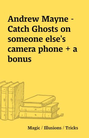 Andrew Mayne –  Catch Ghosts on someone else’s camera phone + a bonus