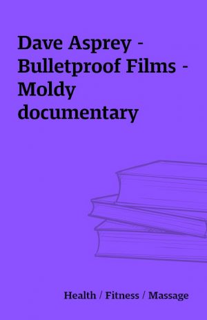 Dave Asprey – Bulletproof Films – Moldy documentary