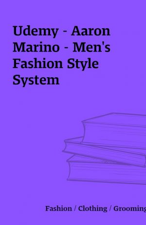 Udemy – Aaron Marino – Men’s Fashion Style System