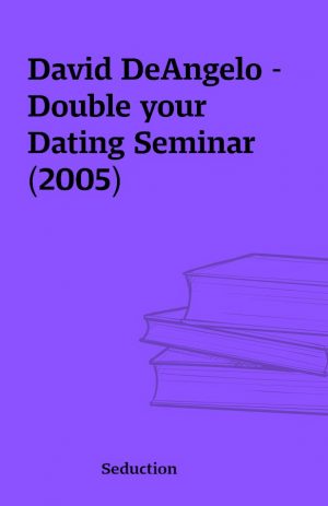 David DeAngelo – Double your Dating Seminar (2005)