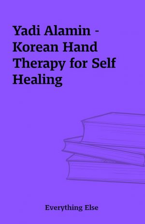 Yadi Alamin – Korean Hand Therapy for Self Healing