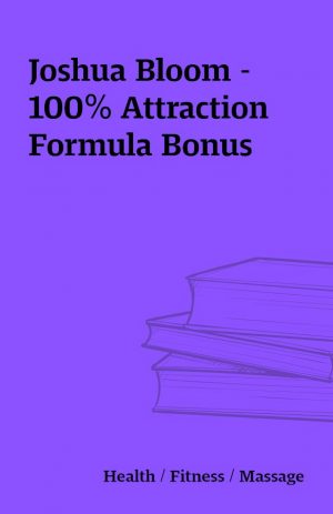 Joshua Bloom – 100% Attraction Formula Bonus