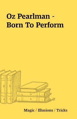 Oz Pearlman – Born To Perform