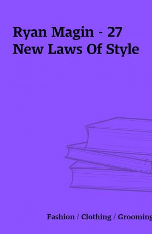 Ryan Magin – 27 New Laws Of Style