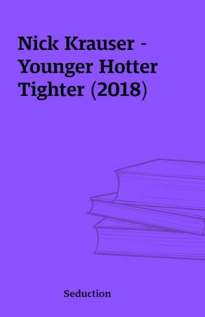 Nick Krauser – Younger Hotter Tighter (2018)