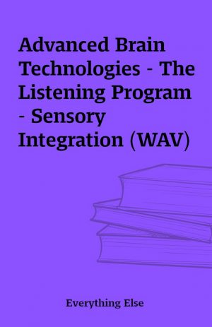 Advanced Brain Technologies – The Listening Program – Sensory Integration (WAV)