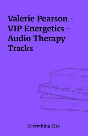 Valerie Pearson – VIP Energetics – Audio Therapy Tracks