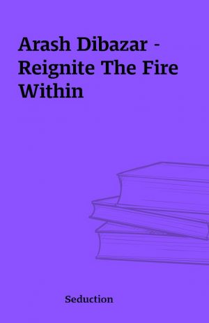 Arash Dibazar –  Reignite The Fire Within