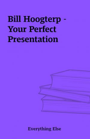 Bill Hoogterp – Your Perfect Presentation