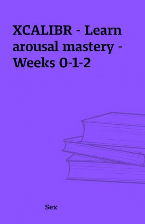 XCALIBR – Learn arousal mastery – Weeks 0-1-2