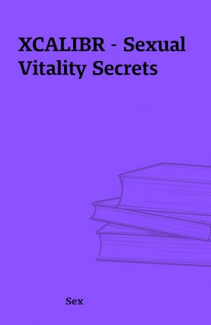 XCALIBR – Sexual Vitality Secrets
