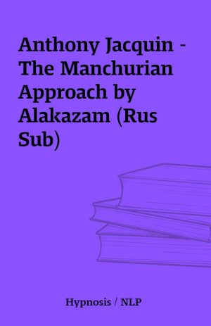 Anthony Jacquin – The Manchurian Approach by Alakazam (Rus Sub)