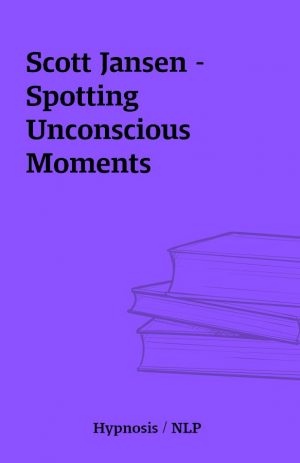 Scott Jansen – Spotting Unconscious Moments