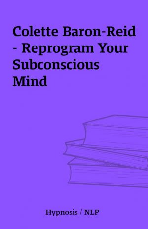 Colette Baron-Reid – Reprogram Your Subconscious Mind