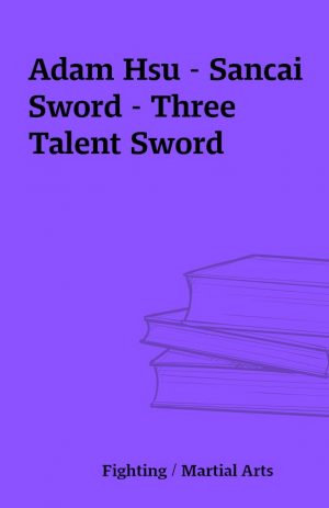 Adam Hsu – Sancai Sword – Three Talent Sword