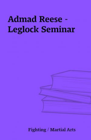 Admad Reese – Leglock Seminar