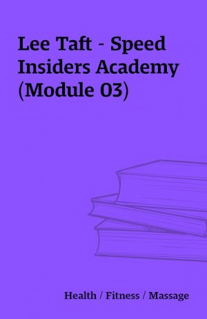 Lee Taft – Speed Insiders Academy (Module 03)