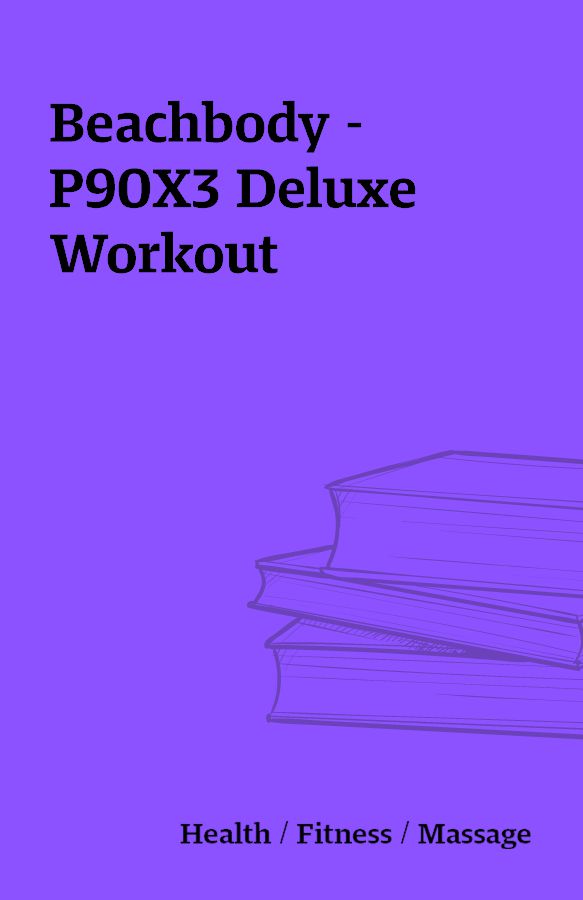 Beachbody – P90X3 Deluxe Workout – Shareknowledge Central