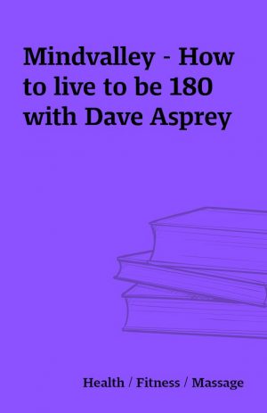 Mindvalley – How to live to be 180 with Dave Asprey