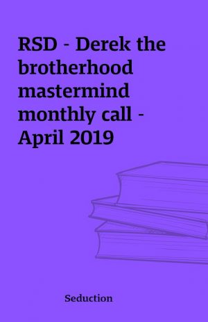 RSD – Derek the brotherhood mastermind monthly call – April 2019