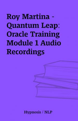 Roy Martina – Quantum Leap: Oracle Training Module 1 Audio Recordings