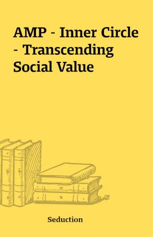 AMP – Inner Circle – Transcending Social Value