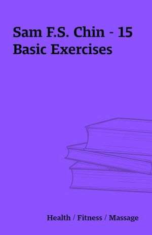 Sam F.S. Chin – 15 Basic Exercises