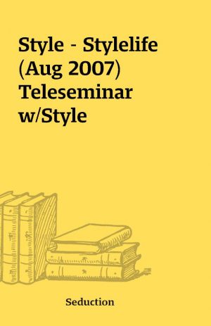 Style – Stylelife (Aug 2007) Teleseminar w/Style