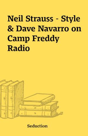 Neil Strauss – Style & Dave Navarro on Camp Freddy Radio