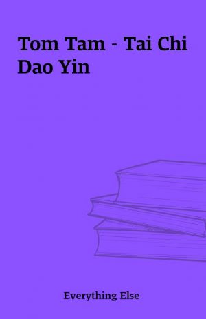 Tom Tam – Tai Chi Dao Yin