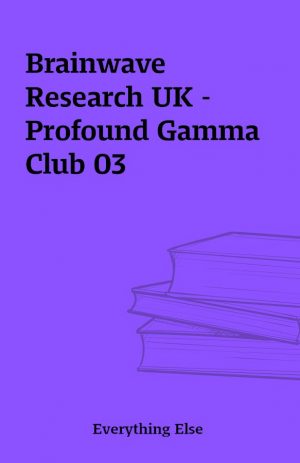 Brainwave Research UK – Profound Gamma Club 03