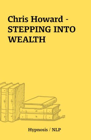 Chris Howard – STEPPING INTO WEALTH