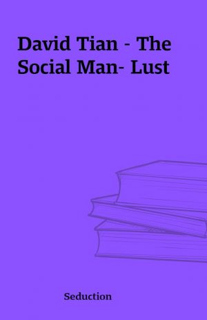 David Tian – The Social Man- Lust