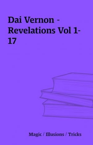 Dai Vernon – Revelations Vol 1-17