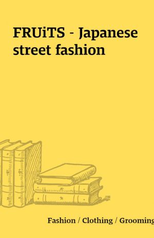 FRUiTS – Japanese street fashion