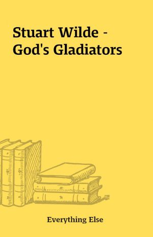 Stuart Wilde – God’s Gladiators