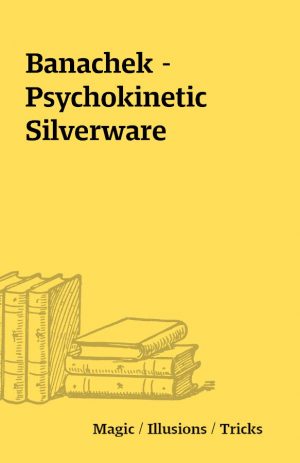 Banachek – Psychokinetic Silverware