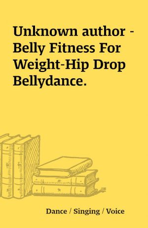 Unknown author – Belly Fitness For Weight-Hip Drop Bellydance.