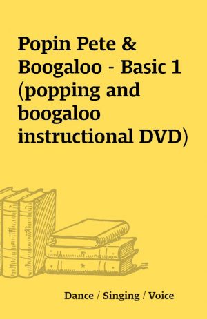 Popin Pete & Boogaloo – Basic 1 (popping and boogaloo instructional DVD)