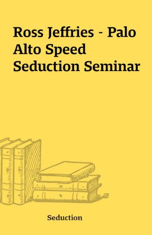 Ross Jeffries – Palo Alto Speed Seduction Seminar