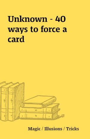 Unknown – 40 ways to force a card