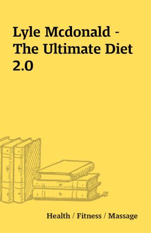 Lyle Mcdonald – The Ultimate Diet 2.0